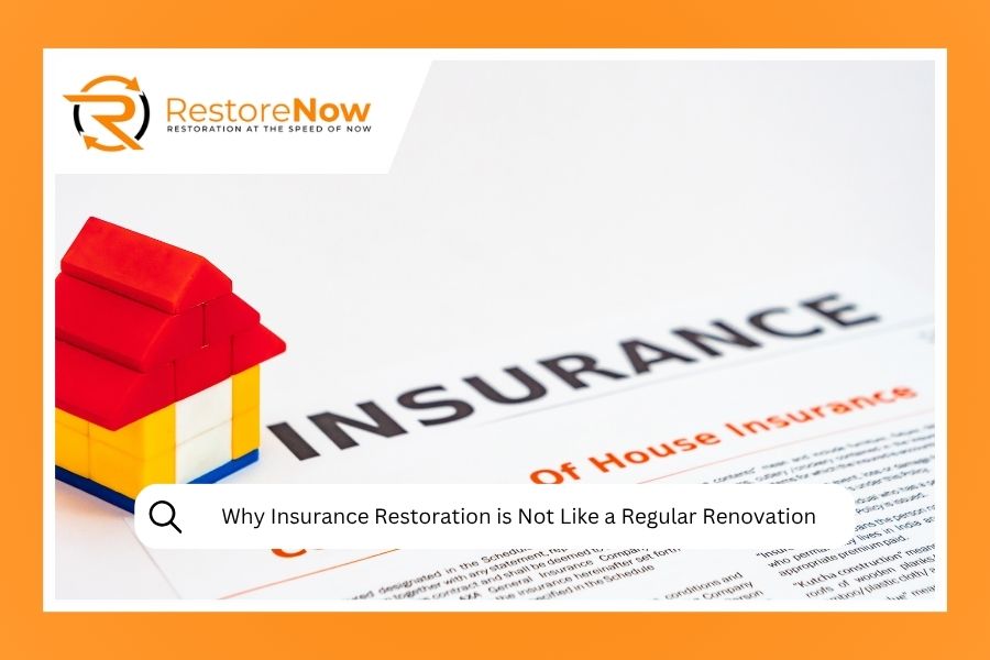 Why Insurance Restoration is Not Like a Regular Renovation